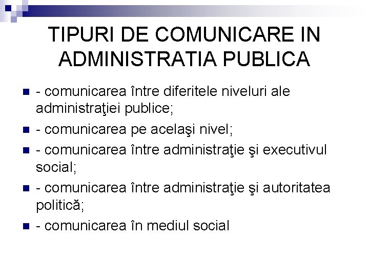 TIPURI DE COMUNICARE IN ADMINISTRATIA PUBLICA n n n - comunicarea între diferitele niveluri