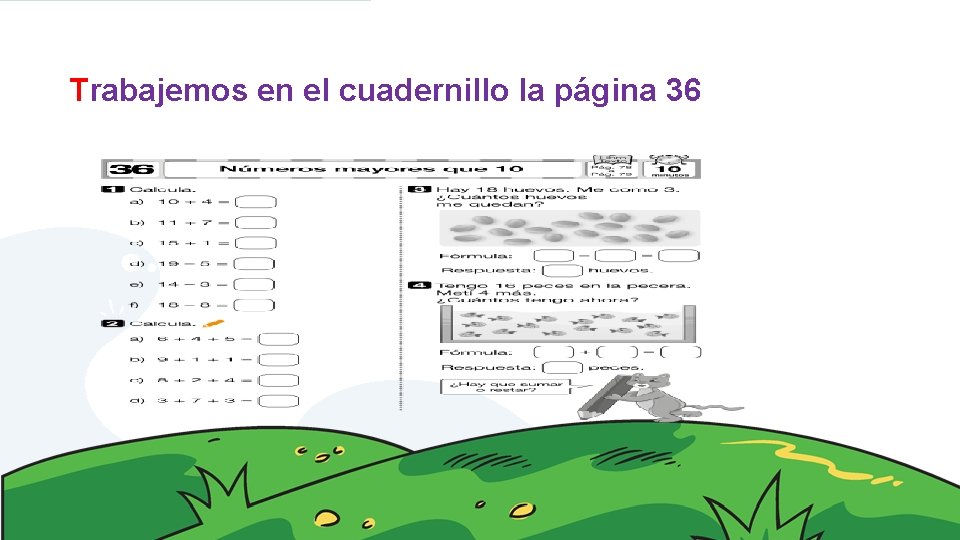 Trabajemos en el cuadernillo la página 36 