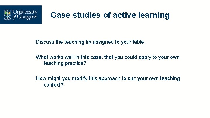 Case studies of active learning Discuss the teaching tip assigned to your table. What