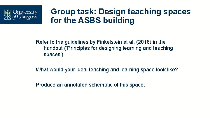 Group task: Design teaching spaces for the ASBS building Refer to the guidelines by