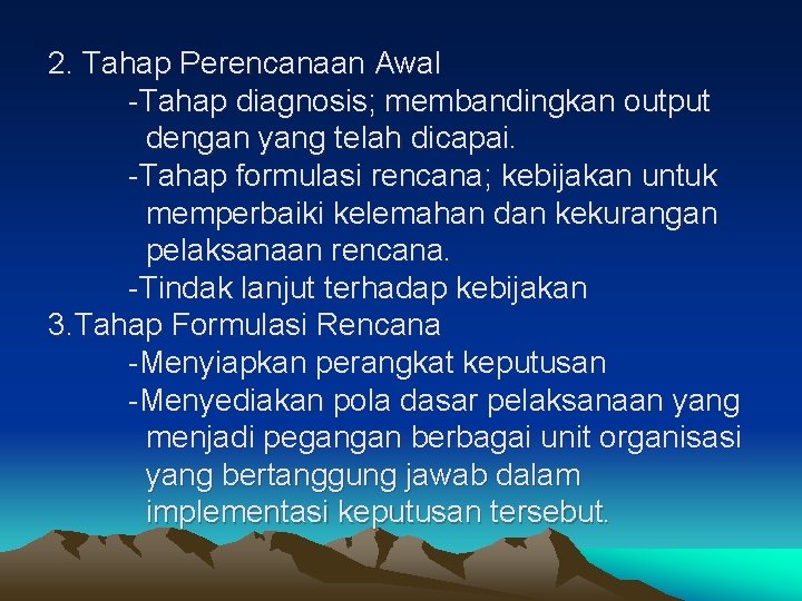 2. Tahap Perencanaan Awal -Tahap diagnosis; membandingkan output dengan yang telah dicapai. -Tahap formulasi