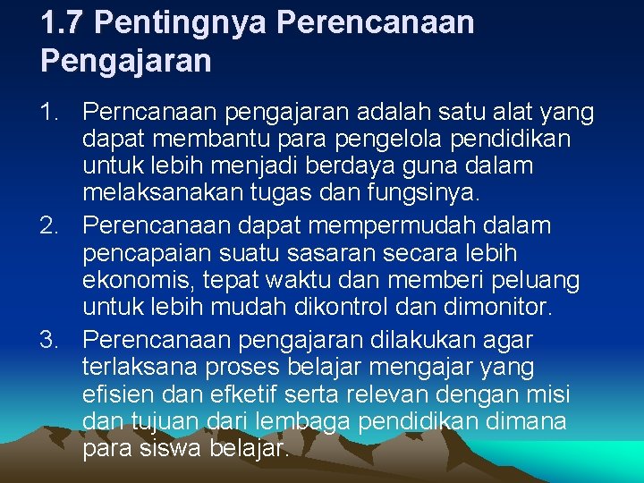 1. 7 Pentingnya Perencanaan Pengajaran 1. Perncanaan pengajaran adalah satu alat yang dapat membantu