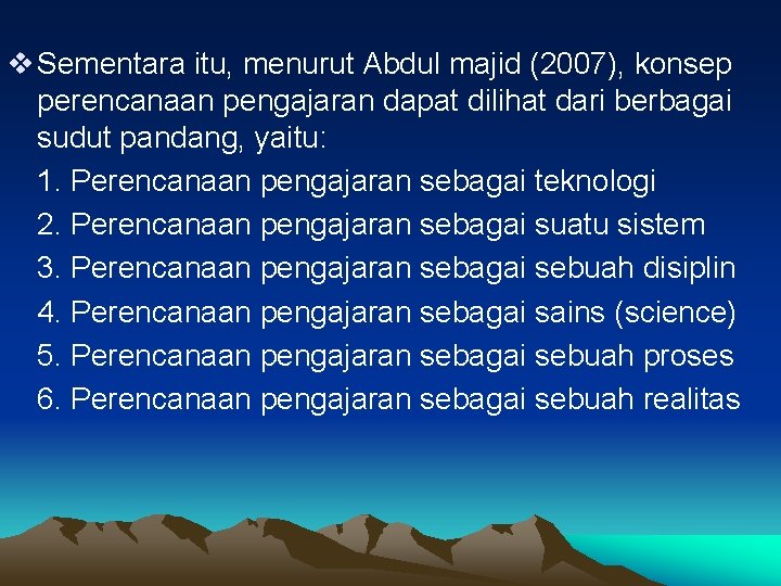 v Sementara itu, menurut Abdul majid (2007), konsep perencanaan pengajaran dapat dilihat dari berbagai