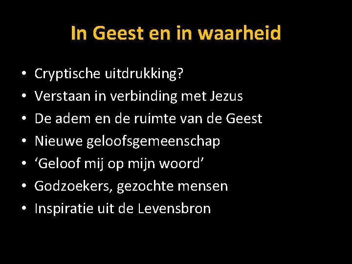 In Geest en in waarheid • • Cryptische uitdrukking? Verstaan in verbinding met Jezus