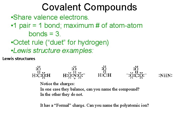 Covalent Compounds • Share valence electrons. • 1 pair = 1 bond; maximum #