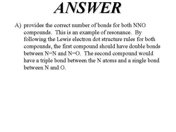 ANSWER A) provides the correct number of bonds for both NNO compounds. This is