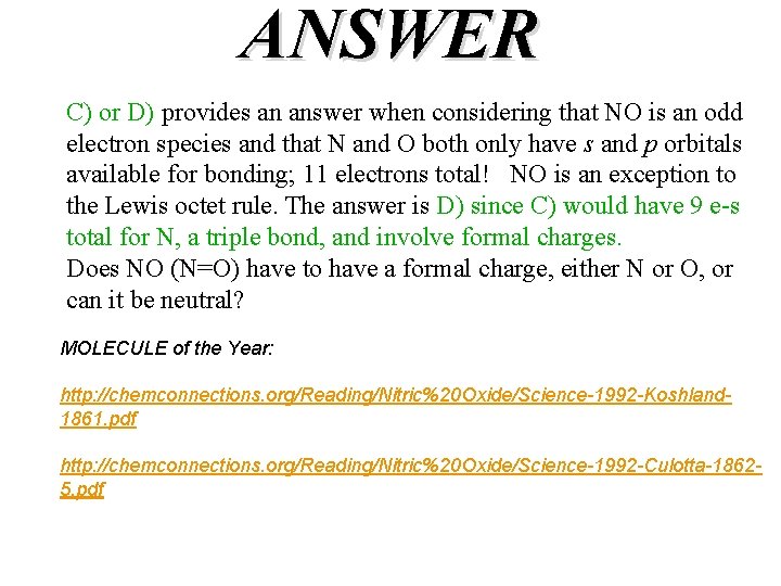 ANSWER C) or D) provides an answer when considering that NO is an odd