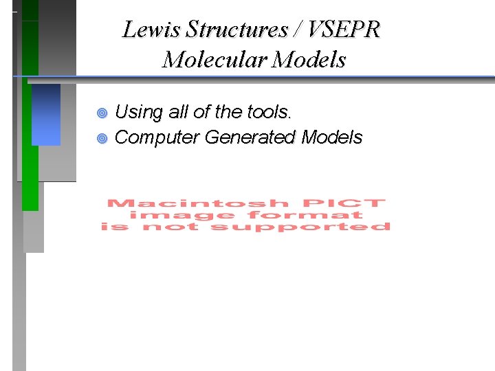 Lewis Structures / VSEPR Molecular Models Using all of the tools. ¥ Computer Generated