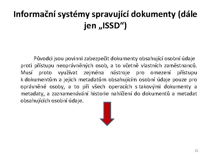 Informační systémy spravující dokumenty (dále jen „ISSD“) Původci jsou povinni zabezpečit dokumenty obsahující osobní