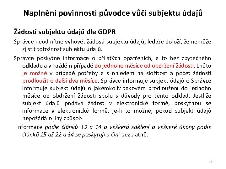 Naplnění povinností původce vůči subjektu údajů Žádosti subjektu údajů dle GDPR Správce neodmítne vyhovět