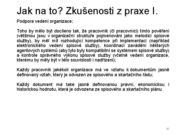 Jak na to? Zkušenosti z praxe I. Podpora vedení organizace; Toho by mělo být