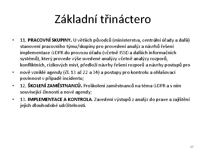 Základní třináctero • • 11. PRACOVNÍ SKUPINY. U větších původců (ministerstva, centrální úřady a