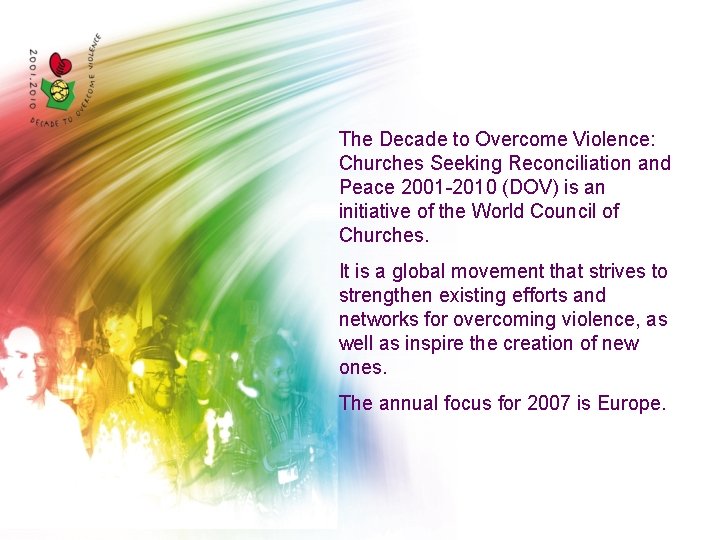 The Decade to Overcome Violence: Churches Seeking Reconciliation and Peace 2001 -2010 (DOV) is