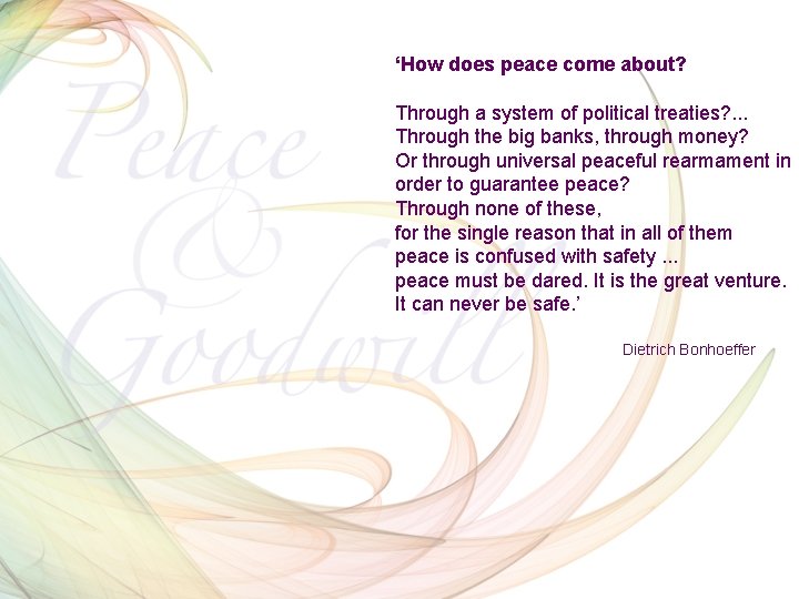 ‘How does peace come about? Through a system of political treaties? . . .