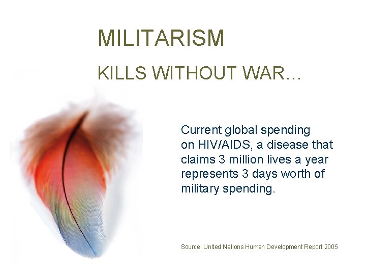 MILITARISM KILLS WITHOUT WAR… Current global spending on HIV/AIDS, a disease that claims 3