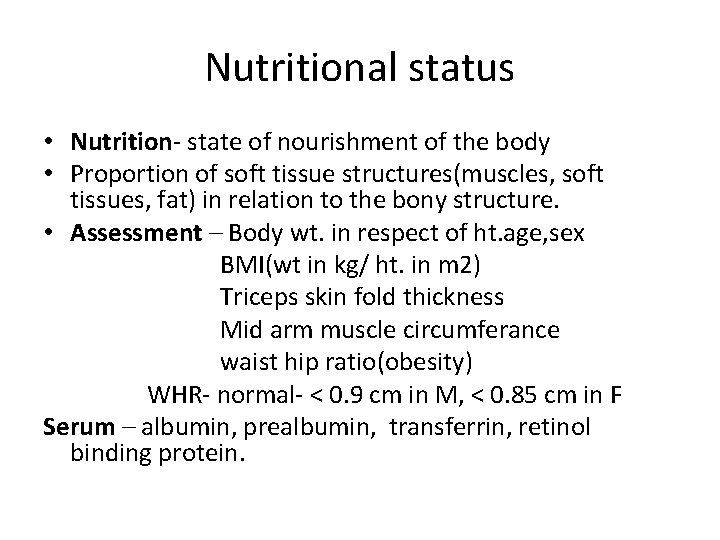 Nutritional status • Nutrition- state of nourishment of the body • Proportion of soft