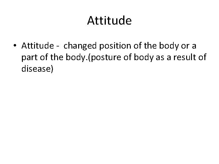 Attitude • Attitude - changed position of the body or a part of the