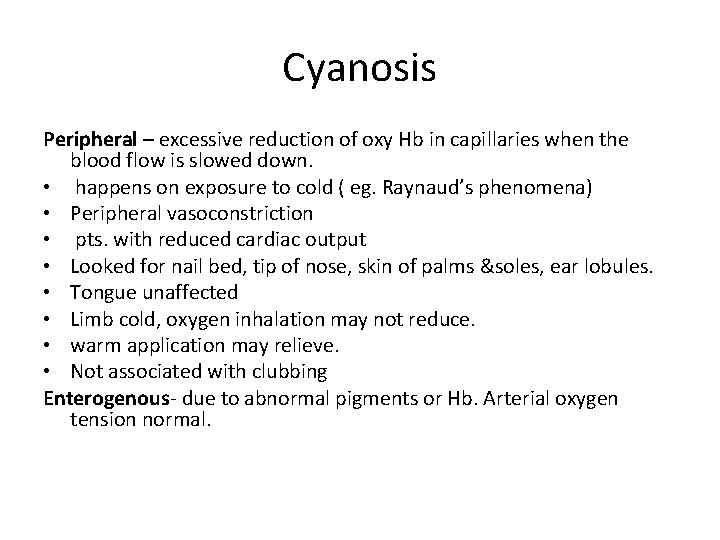 Cyanosis Peripheral – excessive reduction of oxy Hb in capillaries when the blood flow