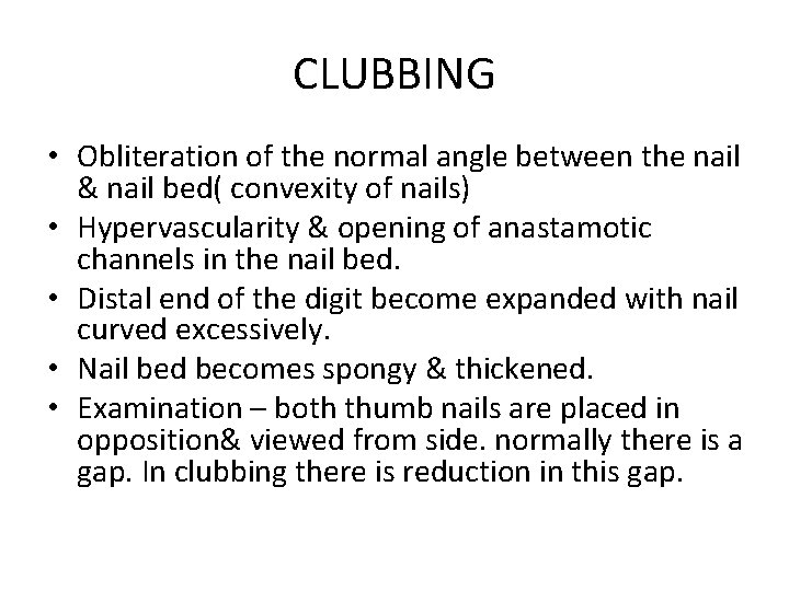 CLUBBING • Obliteration of the normal angle between the nail & nail bed( convexity