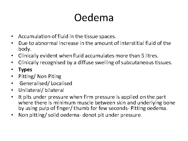 Oedema • Accumulation of fluid in the tissue spaces. • Due to abnormal increase
