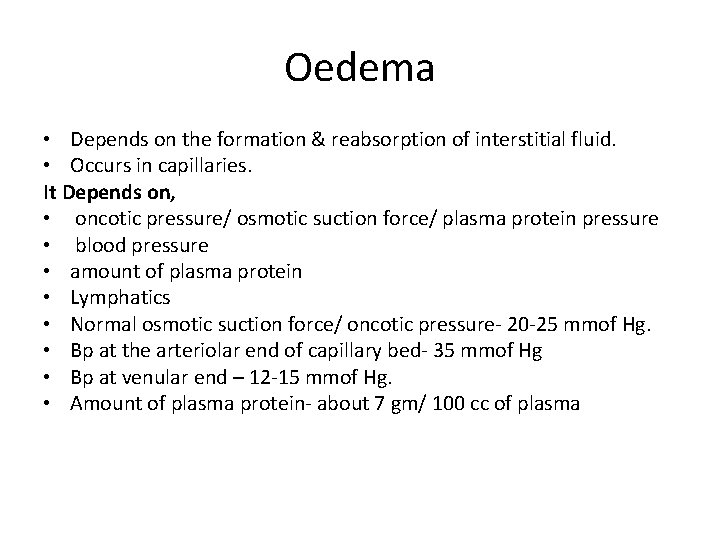 Oedema • Depends on the formation & reabsorption of interstitial fluid. • Occurs in