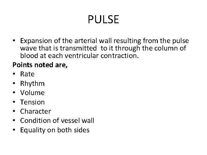 PULSE • Expansion of the arterial wall resulting from the pulse wave that is