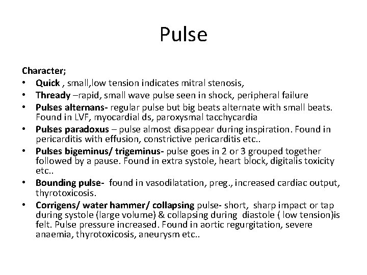 Pulse Character; • Quick , small, low tension indicates mitral stenosis, • Thready –rapid,