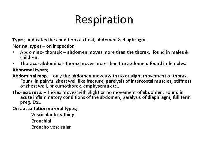Respiration Type ; indicates the condition of chest, abdomen & diaphragm. Normal types –
