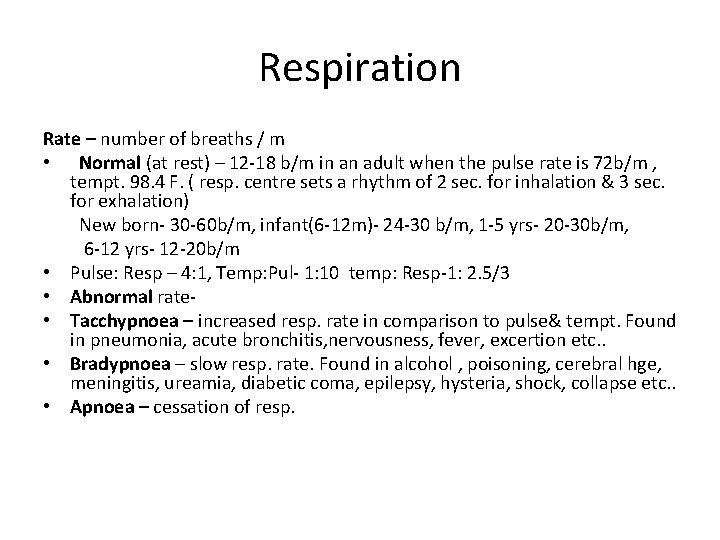 Respiration Rate – number of breaths / m • Normal (at rest) – 12