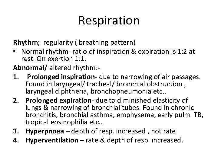 Respiration Rhythm; regularity ( breathing pattern) • Normal rhythm- ratio of inspiration & expiration