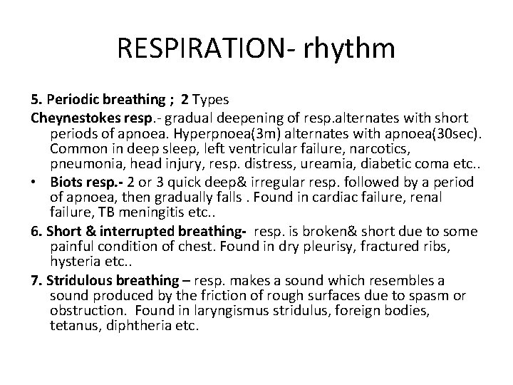 RESPIRATION- rhythm 5. Periodic breathing ; 2 Types Cheynestokes resp. - gradual deepening of