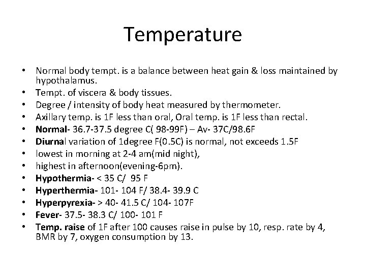 Temperature • Normal body tempt. is a balance between heat gain & loss maintained