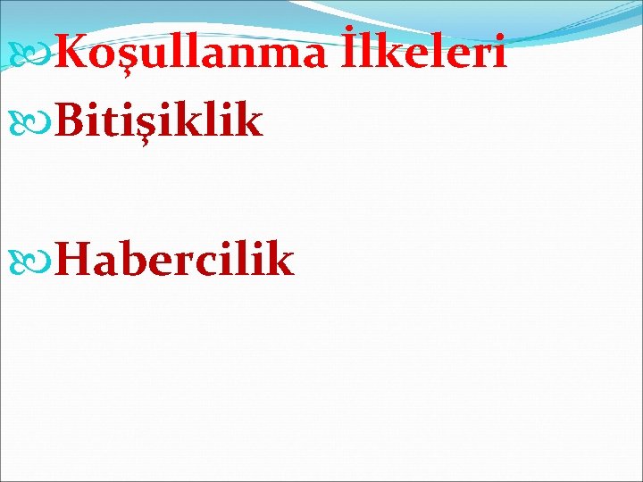  Koşullanma İlkeleri Bitişiklik Habercilik 