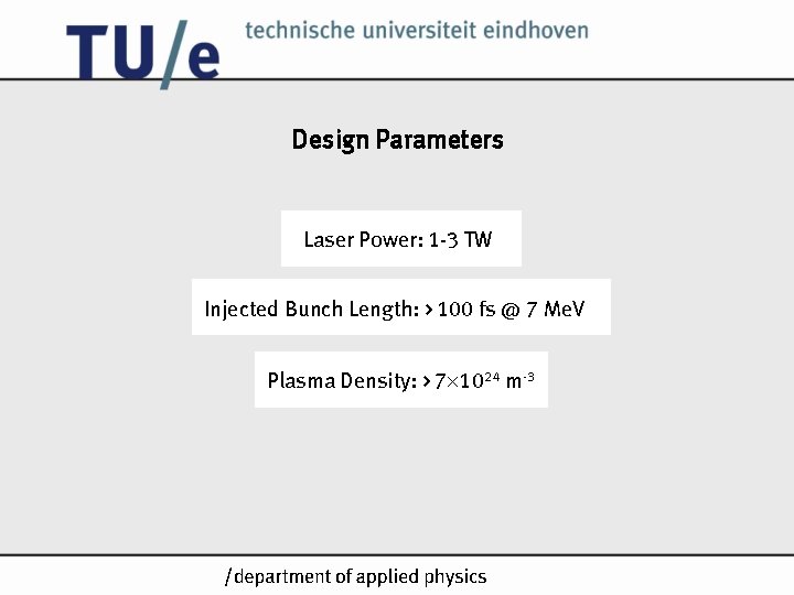 Design Parameters Laser Power: 1 -3 TW Injected Bunch Length: > 100 fs @