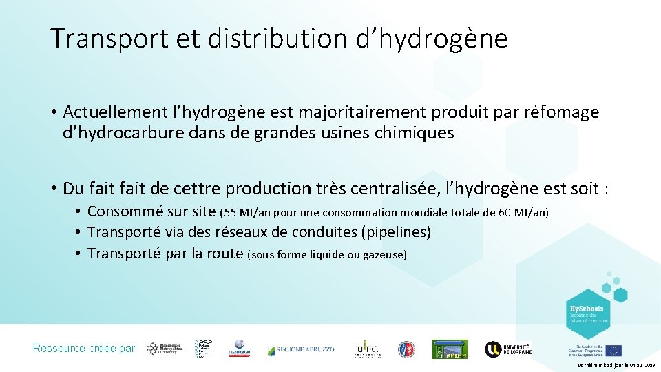 Transport et distribution d’hydrogène • Actuellement l’hydrogène est majoritairement produit par réfomage d’hydrocarbure dans