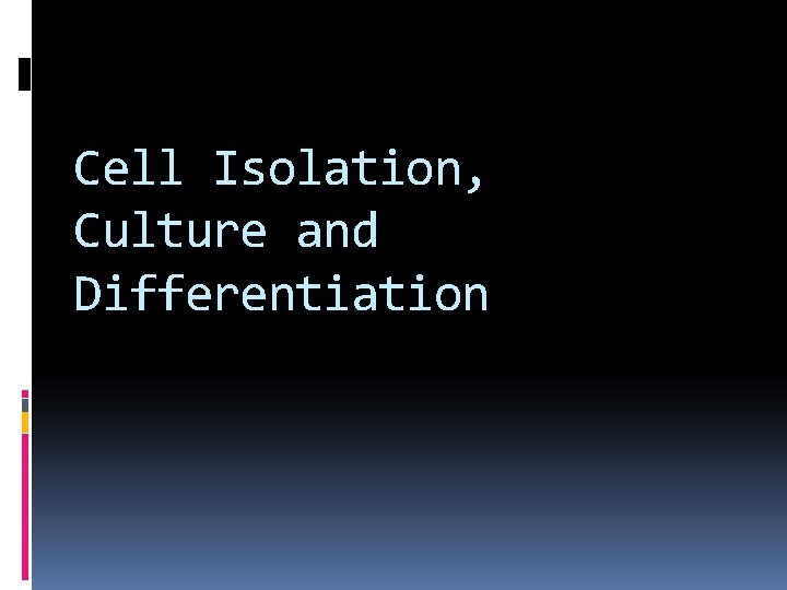 Cell Isolation, Culture and Differentiation 