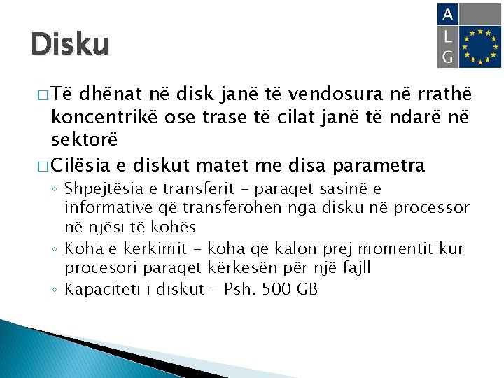 Disku � Të dhënat në disk janë të vendosura në rrathë koncentrikë ose trase