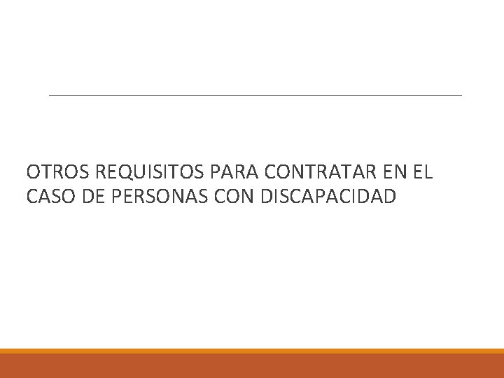  OTROS REQUISITOS PARA CONTRATAR EN EL CASO DE PERSONAS CON DISCAPACIDAD 