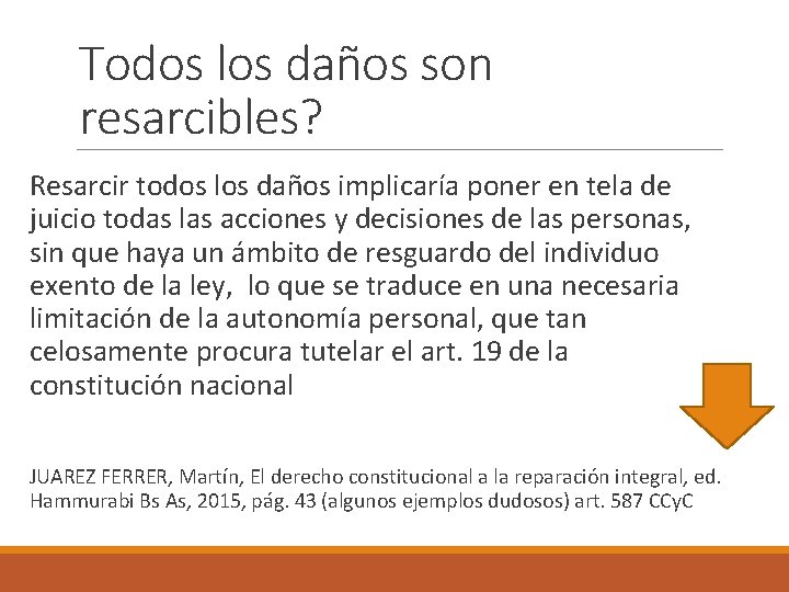 Todos los daños son resarcibles? Resarcir todos los daños implicaría poner en tela de