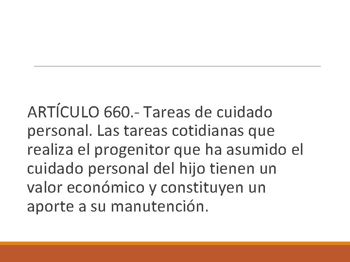  ARTÍCULO 660. - Tareas de cuidado personal. Las tareas cotidianas que realiza el