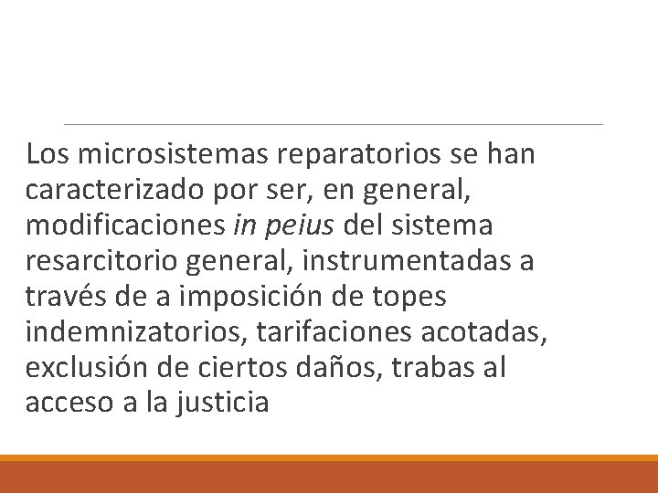  Los microsistemas reparatorios se han caracterizado por ser, en general, modificaciones in peius