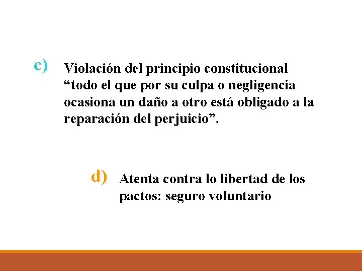 c) Violación del principio constitucional “todo el que por su culpa o negligencia ocasiona