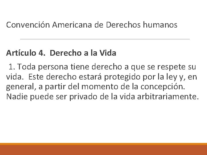  Convención Americana de Derechos humanos Artículo 4. Derecho a la Vida 1. Toda