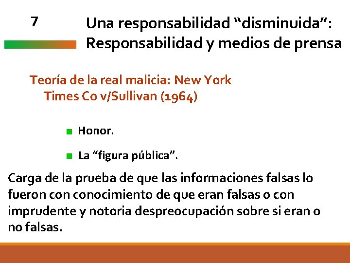 7 Una responsabilidad “disminuida”: Responsabilidad y medios de prensa Teoría de la real malicia: