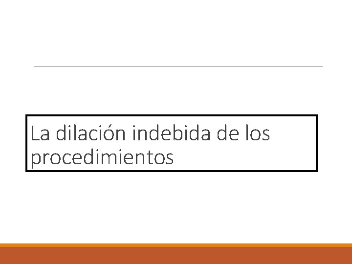 La dilación indebida de los procedimientos 