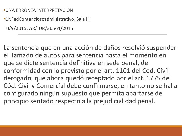  • UNA ERRÓNEA INTERPRETACIÓN • CNFed. Contenciosoadministrativo, Sala III 10/9/2015, AR/JUR/30564/2015. La sentencia