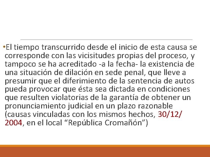  • El tiempo transcurrido desde el inicio de esta causa se corresponde con