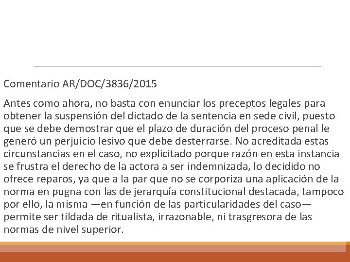  Comentario AR/DOC/3836/2015 Antes como ahora, no basta con enunciar los preceptos legales para