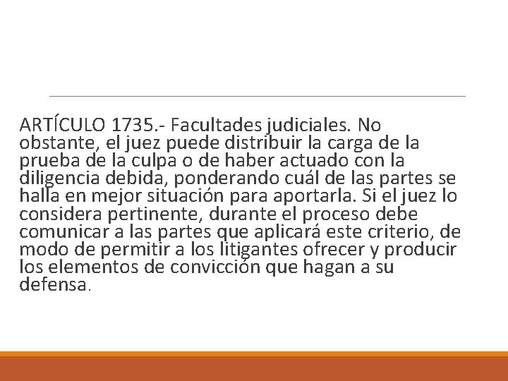  ARTÍCULO 1735. - Facultades judiciales. No obstante, el juez puede distribuir la carga