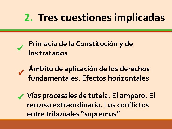 2. Tres cuestiones implicadas 2. Primacía de la Constitución y de ü los tratados